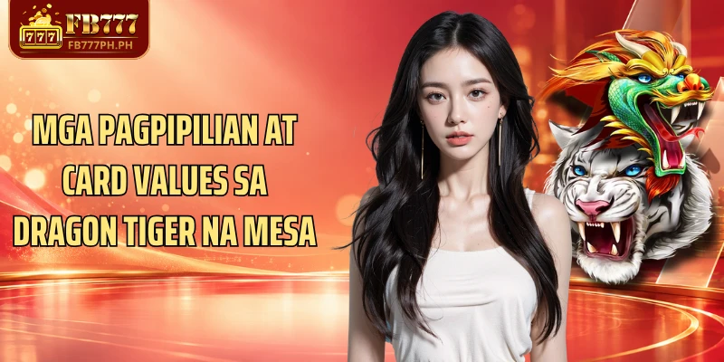 Mga pagpipilian at card values sa Dragon Tiger na mesa