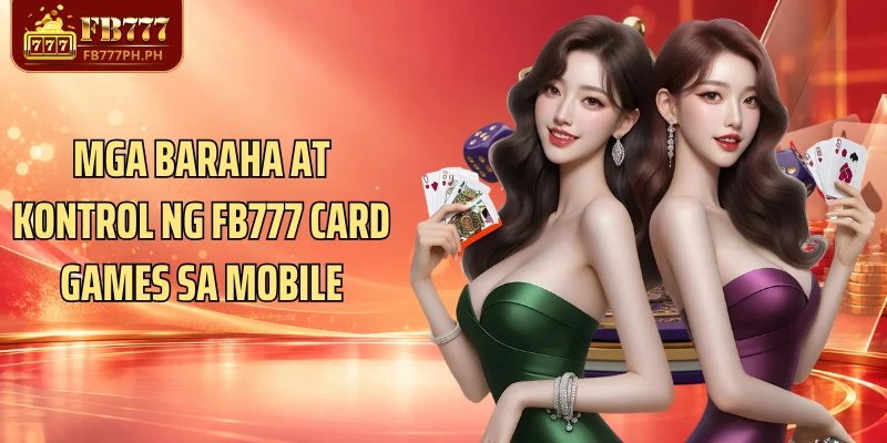 Mga baraha at kontrol ng FB777 Card Games sa mobile