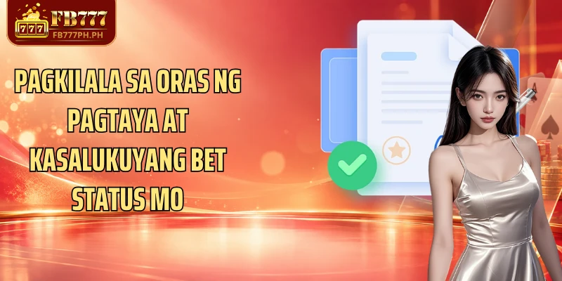 Pagkilala sa oras ng pagtaya at kasalukuyang bet status mo