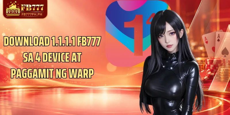 Download 1.1.1.1 FB777 Sa 4 Device At Paggamit Ng WARP