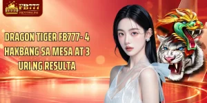 Dragon Tiger FB777- 4 Hakbang Sa Mesa At 3 Uri Ng Resulta