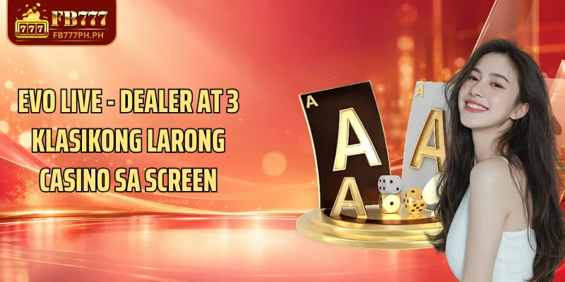 EVO Live - Dealer At 3 Klasikong Larong Casino Sa Screen