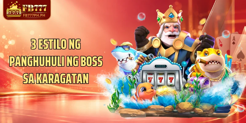 3 estilo ng panghuhuli ng boss sa karagatan