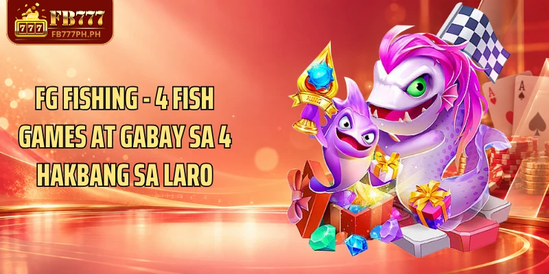FG Fishing - 4 Fish Games At Gabay Sa 4 Hakbang Sa Laro