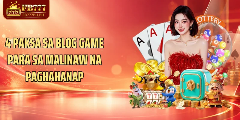 4 paksa sa blog game para sa malinaw na paghahanap