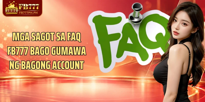 Mga sagot sa FAQ FB777 bago gumawa ng bagong account