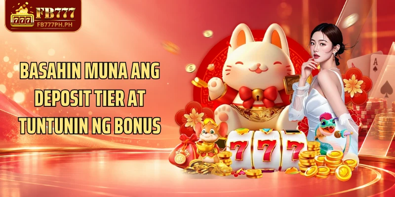 Basahin muna ang deposit tier at tuntunin ng bonus