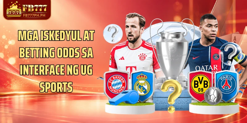 Mga iskedyul at betting odds sa interface ng UG Sports
