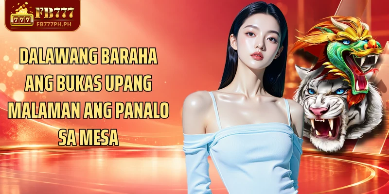 Dalawang baraha ang bukas upang malaman ang panalo sa mesa